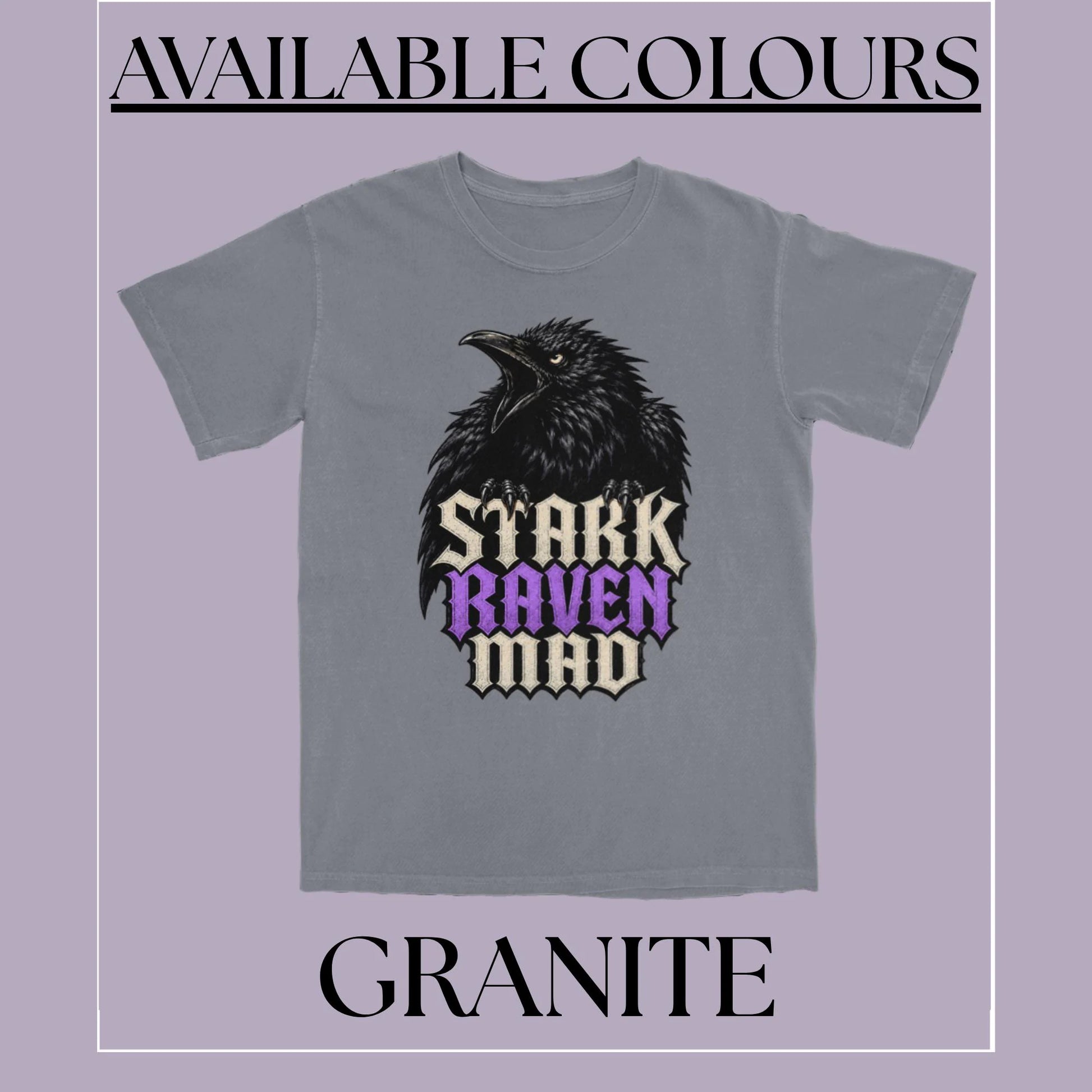 A gray short-sleeve t-shirt with a graphic of a black raven and the text 'STARK RAVEN MAD' in cream and purple, displayed on a lavender background with 'AVAILABLE COLOURS' at the top and 'GRANITE' at the bottom.