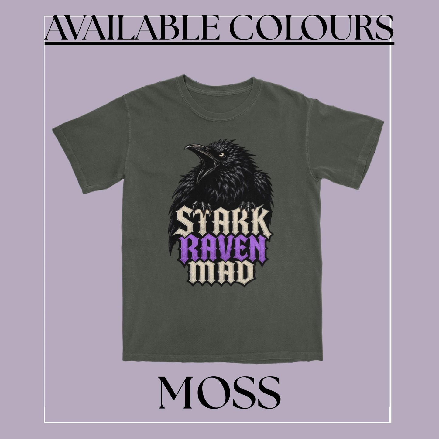 An olive green graphic t-shirt featuring a raven illustration and the text 'STARK RAVEN MAD' in black, beige, and purple. The image is framed with a light purple background, featuring the text 'AVAILABLE COLOURS' at the top and 'MOSS' at the bottom.