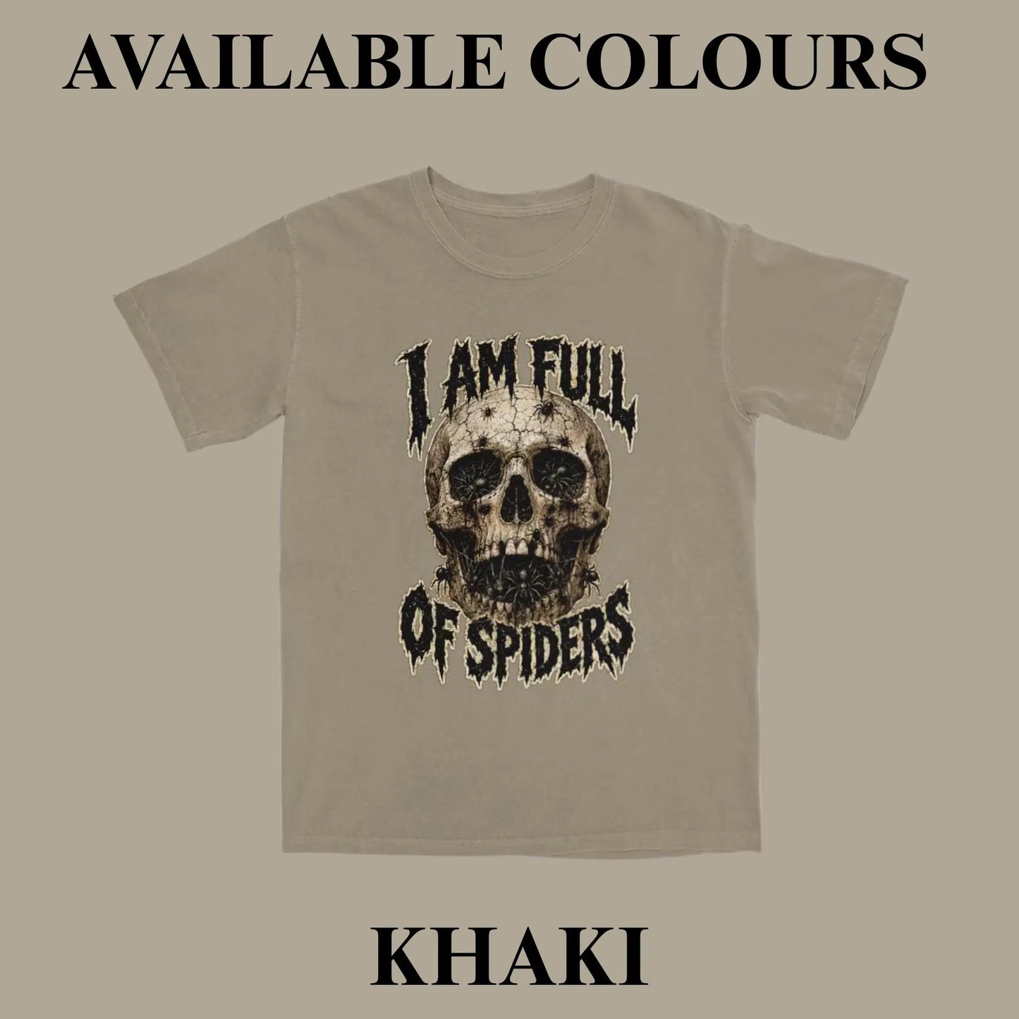 A khaki short-sleeve t-shirt with a distressed skull graphic and the text 'I AM FULL OF SPIDERS' on the front, shown against a solid taupe background with 'AVAILABLE COLOURS' at the top and 'KHAKI' at the bottom.