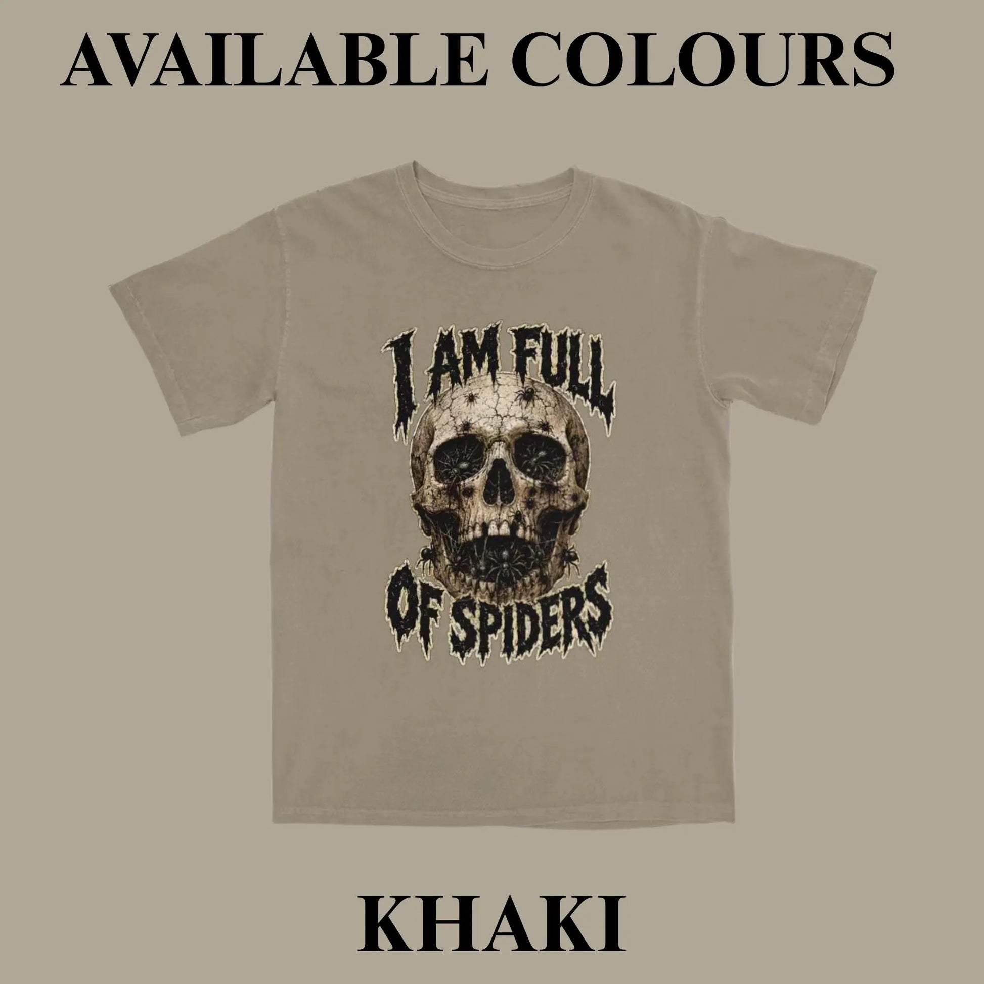 A khaki short-sleeve t-shirt with a distressed skull graphic and the text 'I AM FULL OF SPIDERS' on the front, shown against a solid taupe background with 'AVAILABLE COLOURS' at the top and 'KHAKI' at the bottom.