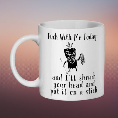 Voodoo Mug, Funny Office Mug, Fuck With Me Today and I'll Shrink Your Head and Put it on a Stick, Gothic Mug, Dark Academia, Witchcraft Mug