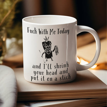Voodoo Mug, Funny Office Mug, Fuck With Me Today and I'll Shrink Your Head and Put it on a Stick, Gothic Mug, Dark Academia, Witchcraft Mug
