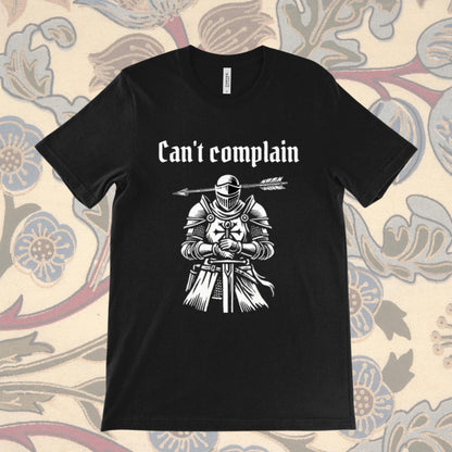 Can't Complain T-Shirt: Medieval Knight Woodcut, Dark Humor