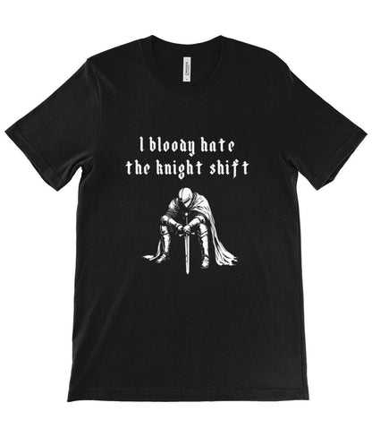 Funny Night Shift Worker T-Shirt Knight Shift, Gothic Tee, Medieval Knight T-shirt, I Bloody Hate The Knight Shift, Woodcut Unisex T-Shirt