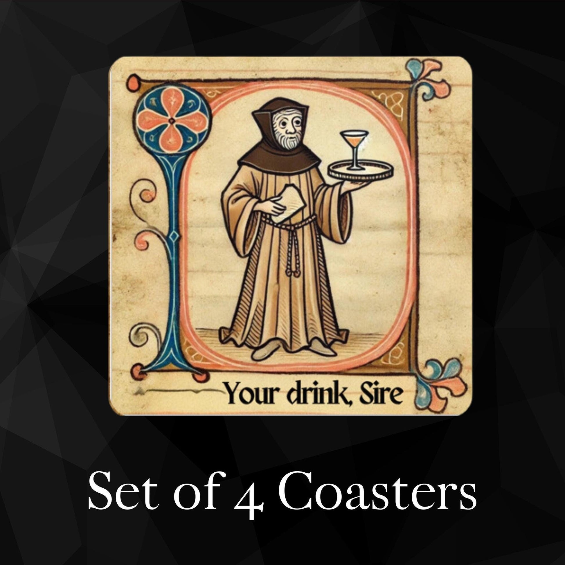 Medieval monk drink mats with the funny phrase Your drink Sire, perfect for unique home decor