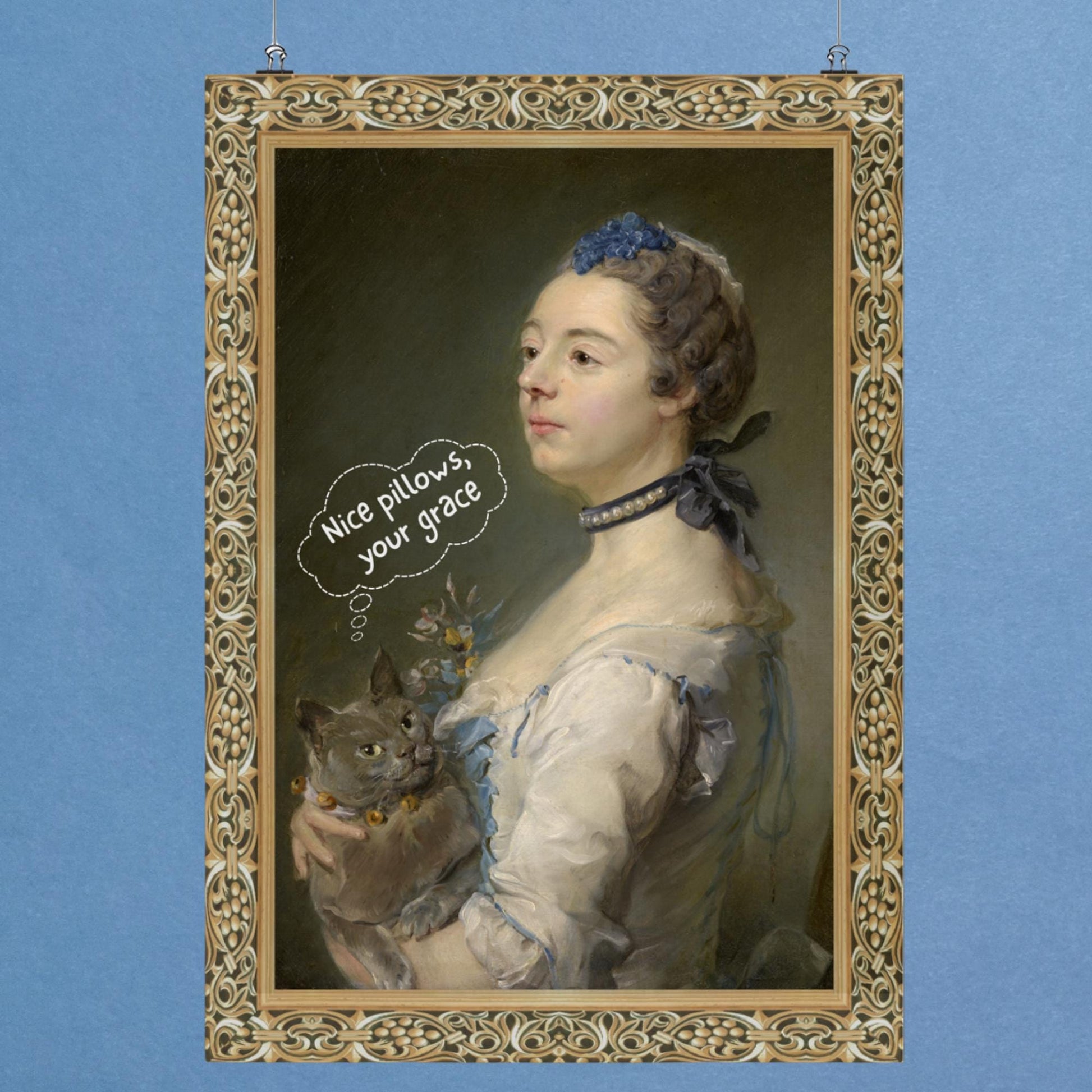 funny cat poster of baroque aristocratic lady, holding her cat with a speech bubble - nice pillows your grace.