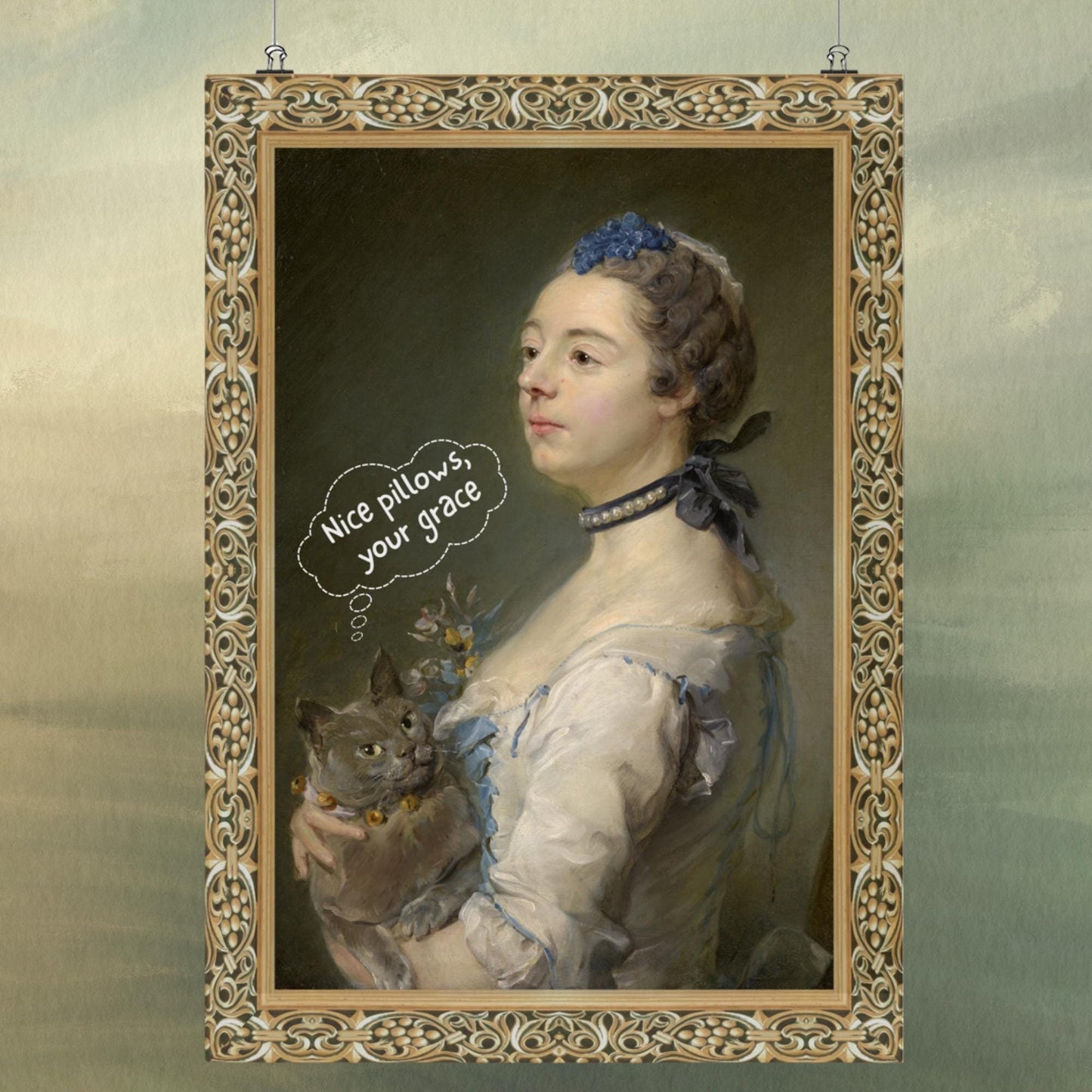 Funny Renaissance cat poster featuring an aristocratic woman holding a cat with a speech bubble that says, Nice pillows, your grace.