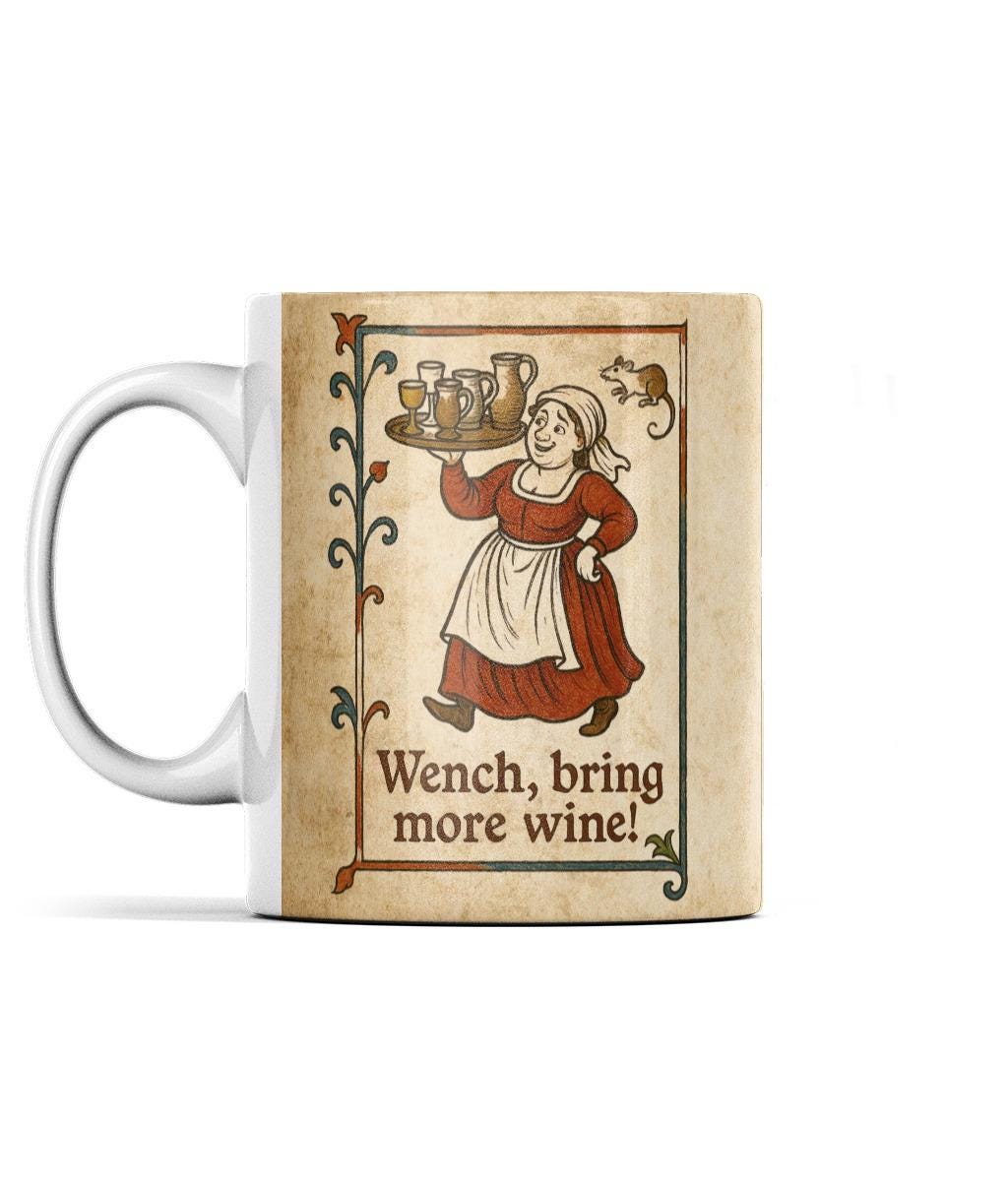 Medieval-themed mug featuring a cheerful serving wench holding drinks, with vintage lettering reading Wench, bring more wine!