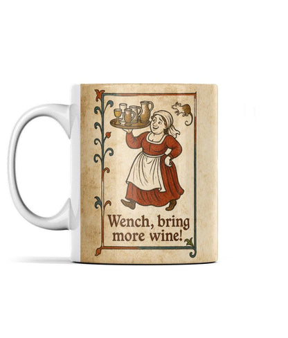 Medieval-themed mug featuring a cheerful serving wench holding drinks, with vintage lettering reading Wench, bring more wine!
