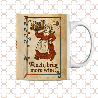 Humorous medieval design on a coffee mug, with a serving wench in a red and white outfit and the phrase Wench, bring more wine