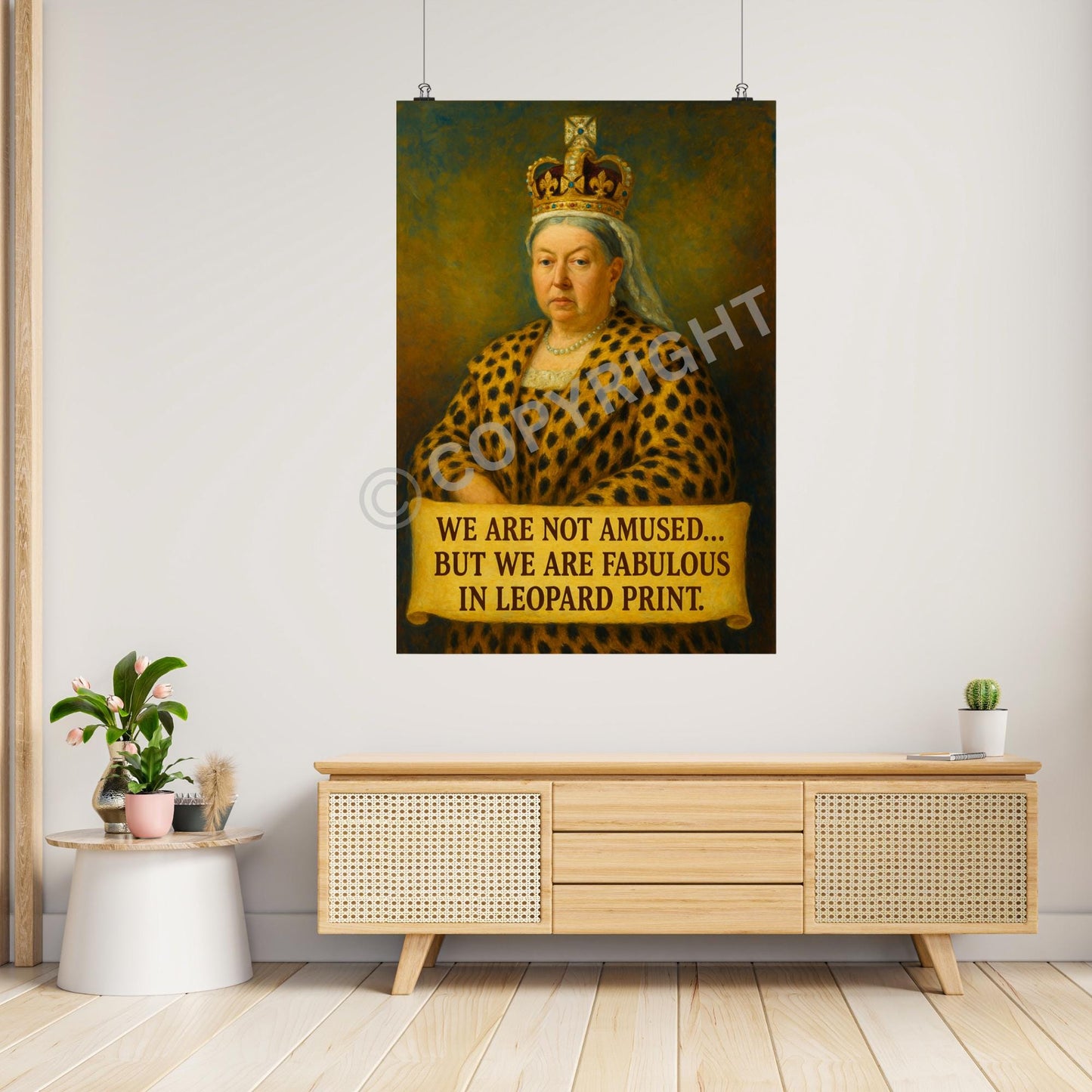 Unframed art print of Queen Victoria in leopard print outfit with humorous quote, perfect for animal print lovers.