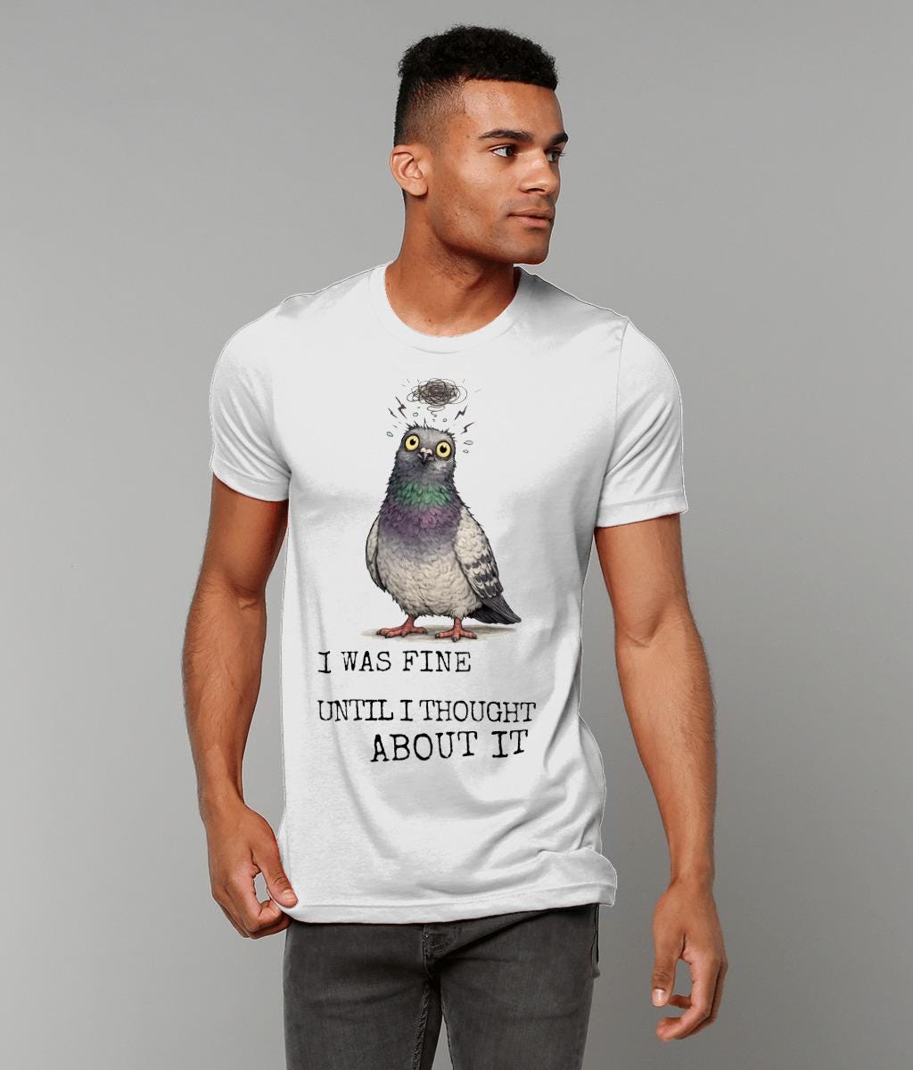 Overthinking Pigeon T-Shirt Funny Anxiety Quote Shirt Introvert Humour Graphic Tee - Wyrd Dezigns