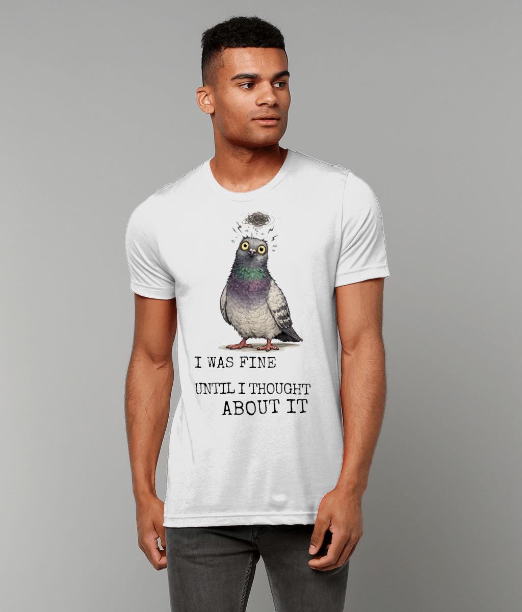 Overthinking Pigeon T-Shirt Funny Anxiety Quote Shirt Introvert Humour Graphic Tee - Wyrd Dezigns