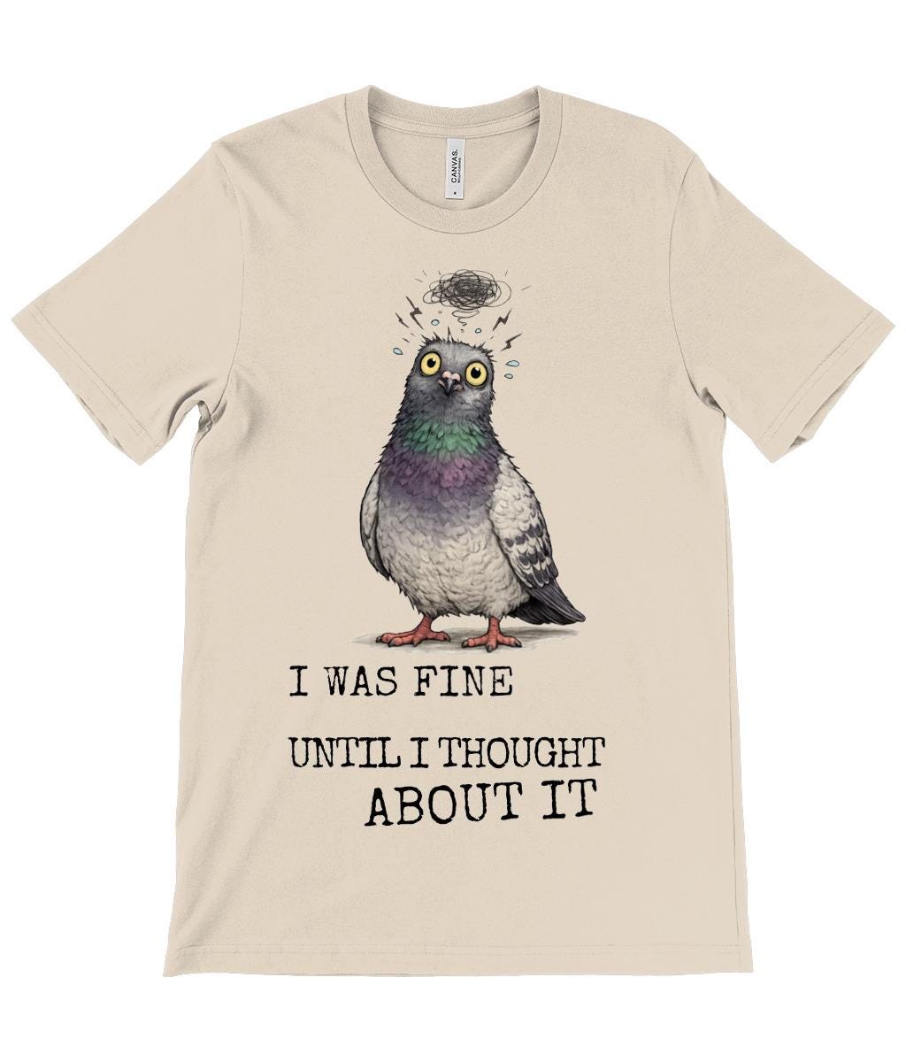 Overthinking Pigeon T-Shirt Funny Anxiety Quote Shirt Introvert Humour Graphic Tee - Wyrd Dezigns