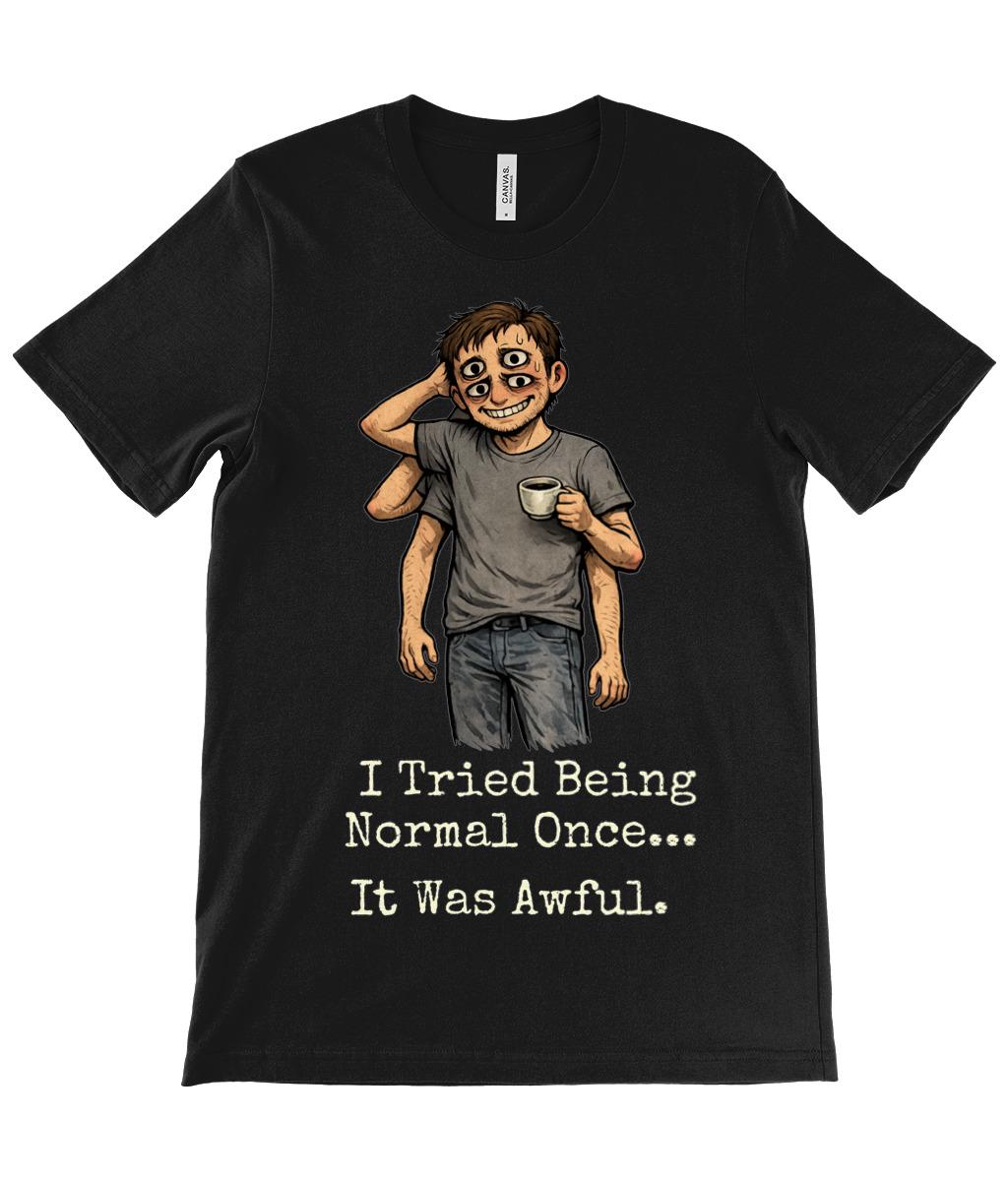 I Tried Being Normal Once T Shirt, Funny Introvert Tee, Dark Humour Overthinking Shirt - Wyrd Dezigns