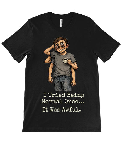 I Tried Being Normal Once T Shirt, Funny Introvert Tee, Dark Humour Overthinking Shirt - Wyrd Dezigns