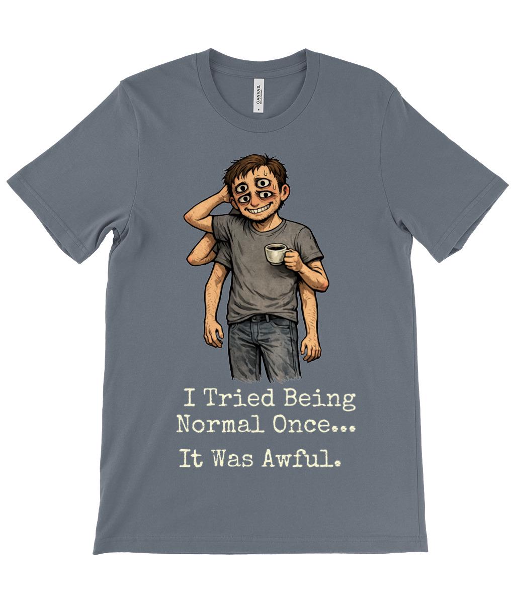 I Tried Being Normal Once T Shirt, Funny Introvert Tee, Dark Humour Overthinking Shirt - Wyrd Dezigns