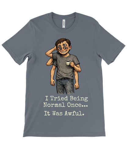 I Tried Being Normal Once T Shirt, Funny Introvert Tee, Dark Humour Overthinking Shirt - Wyrd Dezigns