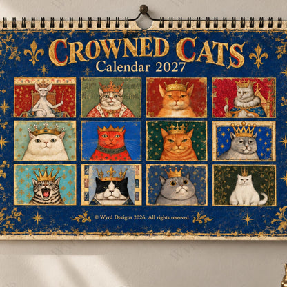 Crowned Cats 2027 Calendar, Medieval Cat Wall Calendar, Royal Cat Lover Gift - Wyrd Dezigns