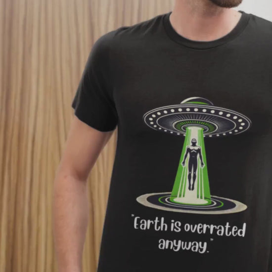 Funny Alien Abduction T-Shirt: Earth is Overrated, Sci-Fi UFO Tee